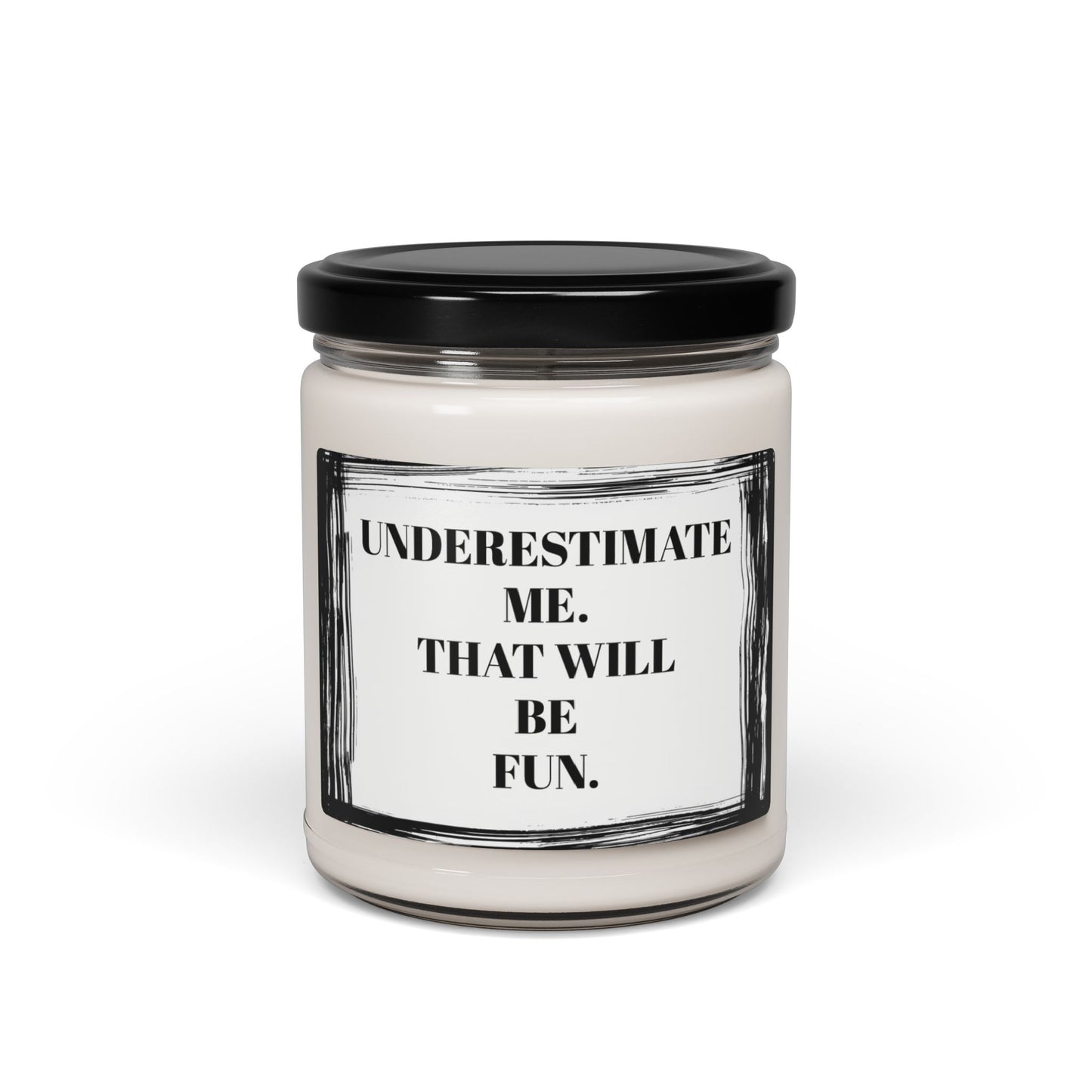 Underestimate Me That Will Be Fun Funny Bathroom Scented Soy Candle, 9oz