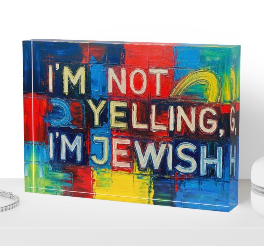 I’m Not Yelling I’m Jewish Crystal Block