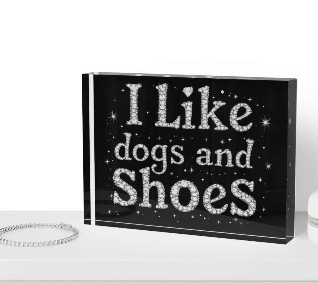 I Like Dogs And Shoes Crystal Block Table Decor