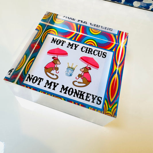 Not My Monkeys Not My Circus Paperweight Table Art Acrylic Block