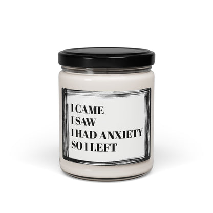 I Came I Saw I Had Anxiety SO I Left Mental Health  Funny Bathroom Scented Soy Candle, 9oz
