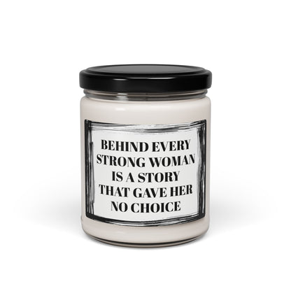 Behind Every Strong Woman  Is A Story That Gave Her No Choice Funny Bathroom Scented Soy Candle, 9oz