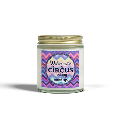 Welcome To My Circus Meet My Monkeys  Scented Candle (4oz, 9oz)