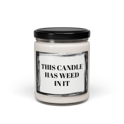 This Candle Has Weed In It Funny Scented Soy Candle, 9oz