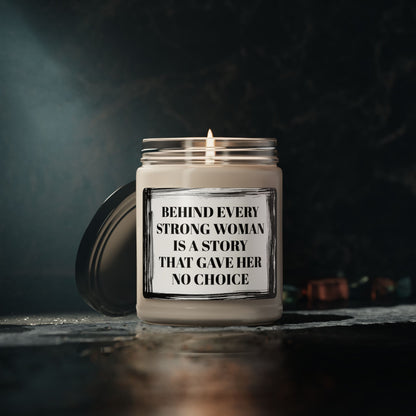 Behind Every Strong Woman  Is A Story That Gave Her No Choice Funny Bathroom Scented Soy Candle, 9oz