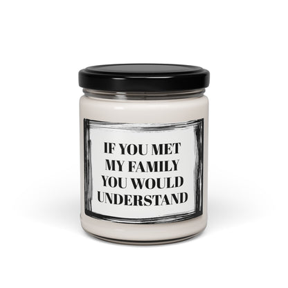 If You Met My Family You Would Understand Funny  Bathroom Scented Soy Candle, 9oz