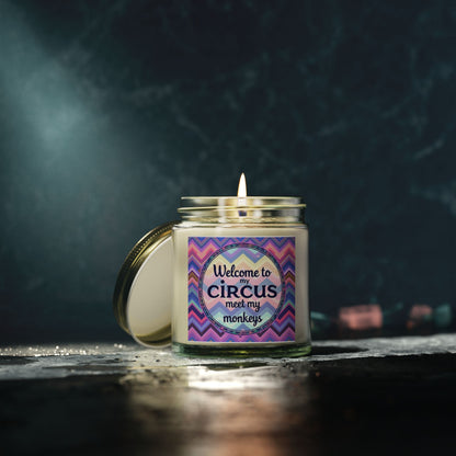 Welcome To My Circus Meet My Monkeys  Scented Candle (4oz, 9oz)