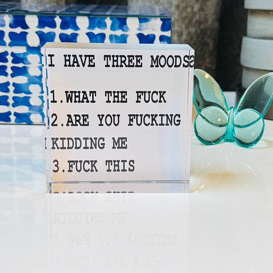 I Have Three Moods  Paperweight Table Art Acrylic Block