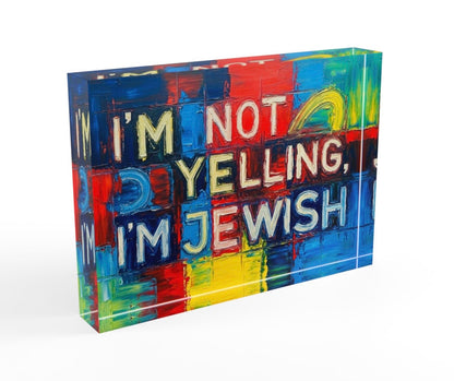 I’m Not Yelling I’m Jewish Crystal Block