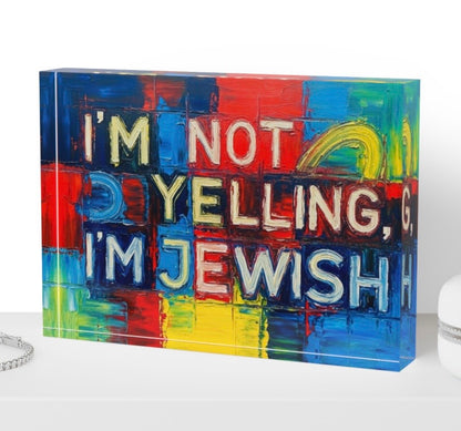 I’m Not Yelling I’m Jewish Crystal Block