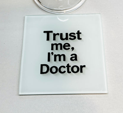 Trust Me I’m A Doctor Glass Coaster