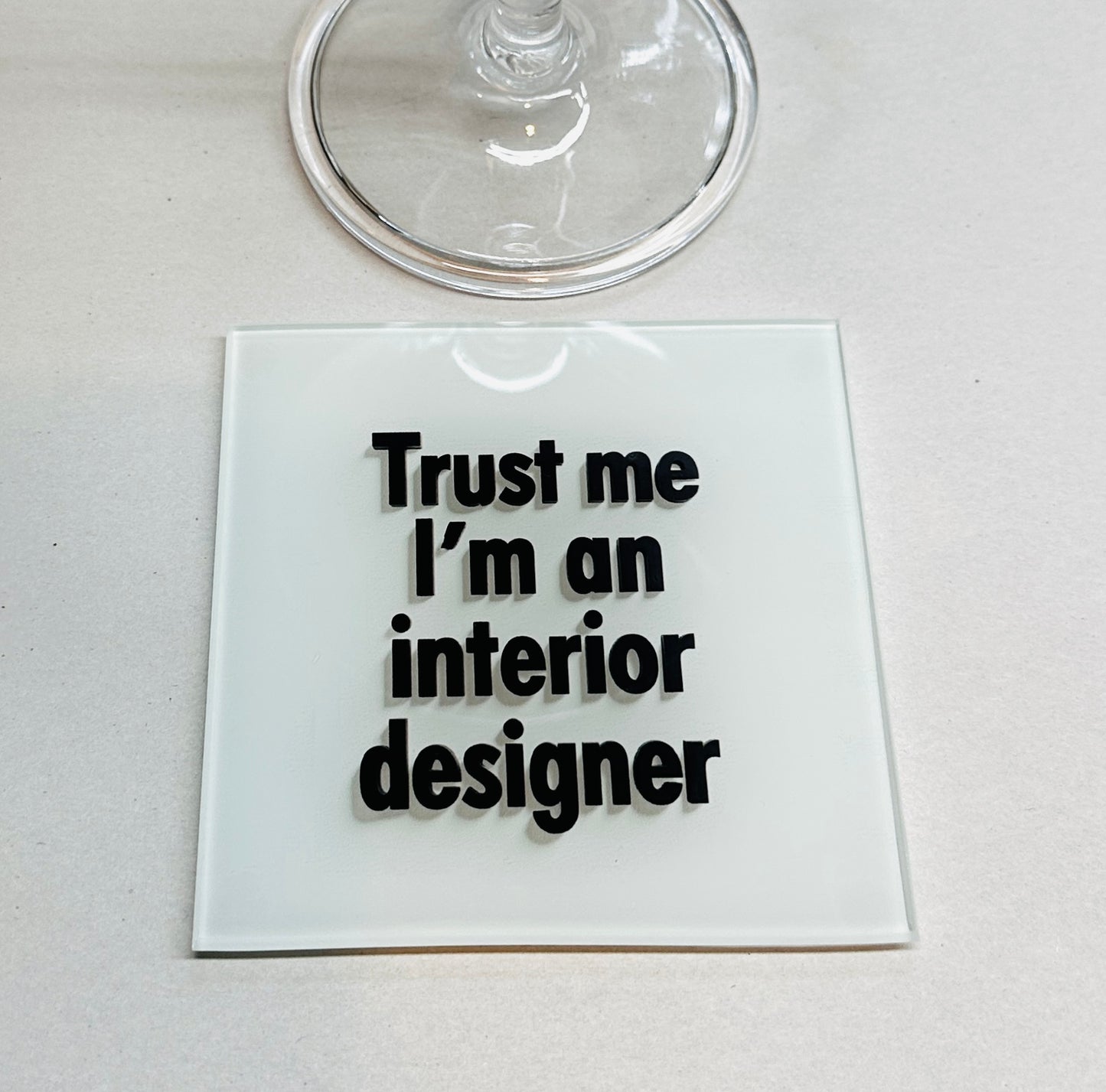 Trust Me I׳m An Interior Designer Glass Coaster