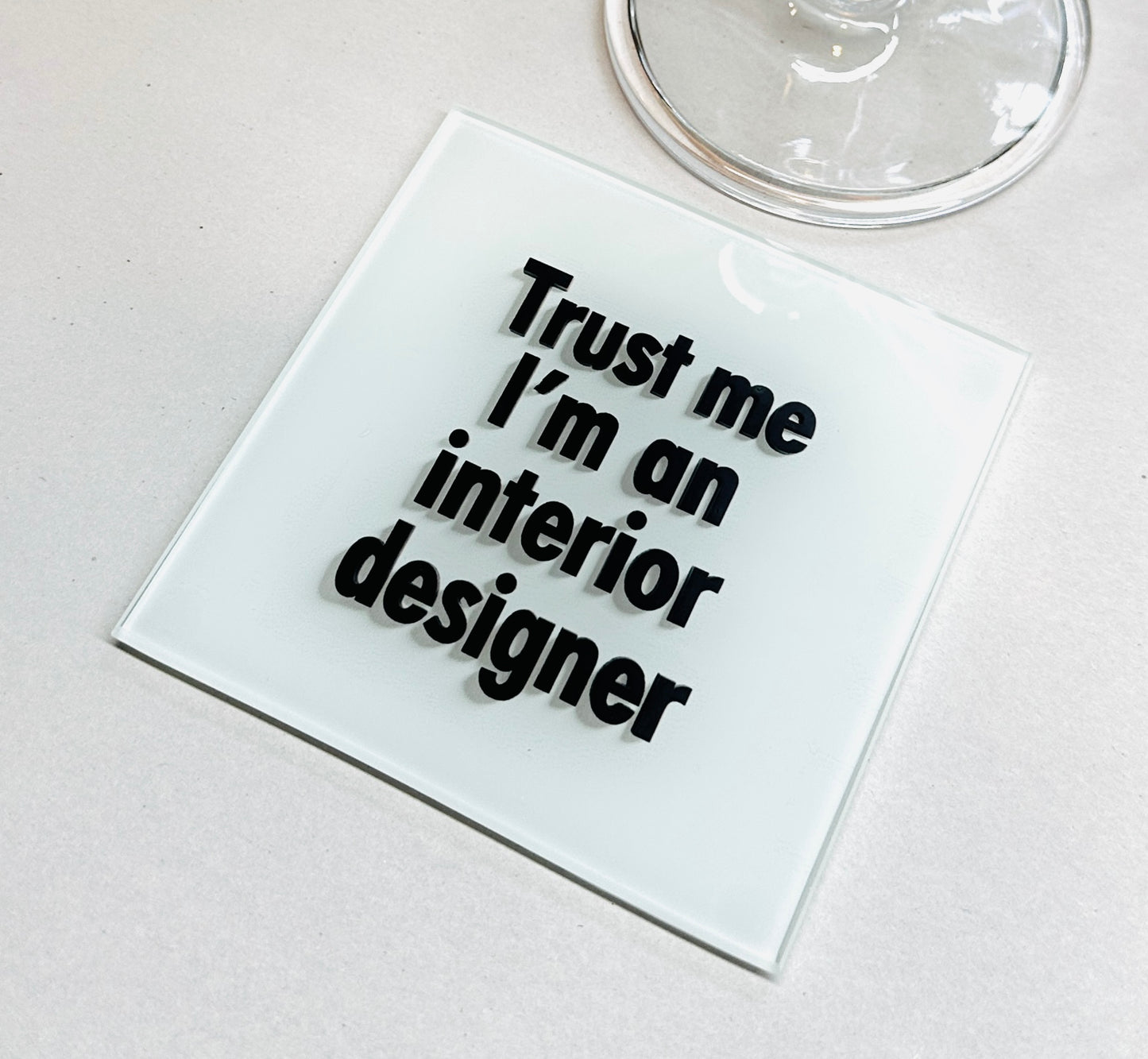 Trust Me I׳m An Interior Designer Glass Coaster