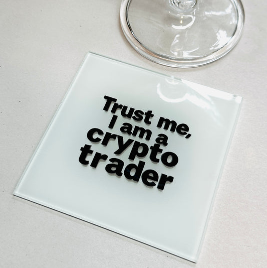 Trust Me I’m A Crypto Trader Glass Coaster