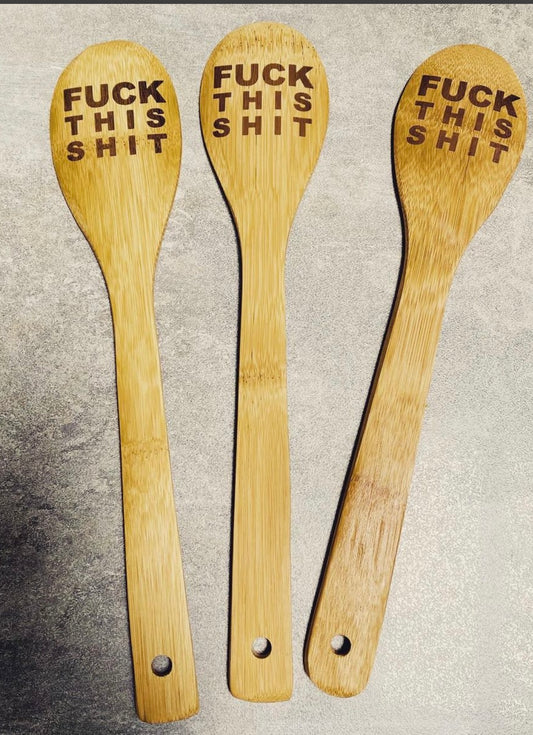Fuck this Shit Bamboo Wood Spoon