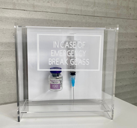 In Case Of Emergency Break Glass - BOTOX