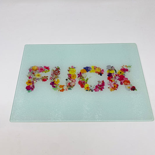 Fuck Flowers Glass Cutting Charcuterie Board