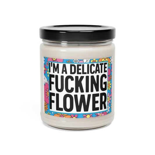 I'm a Delicate Fucking Flower Scented Soy Candle, 9oz