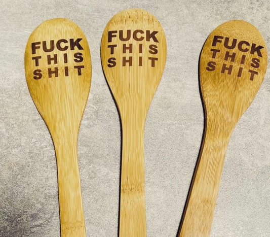 Fuck this Shit Bamboo Wood Spoon